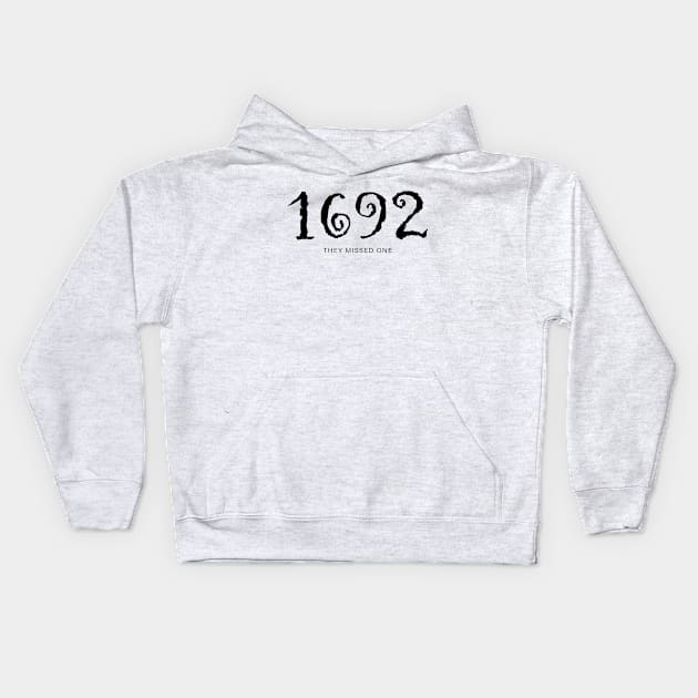 1692 They Missed One Kids Hoodie by Sunoria